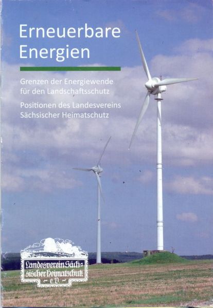 Erneuerbare Energien Grenzen der Energiewende für den Landschaftsschutz Positionen des Landesvereins Sächsischer Heimatschutz