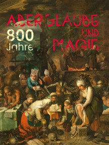 800 Jahre Aberglaube und Magie