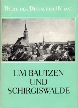 Werte der Deutschen Heimat um Bautzen und Schirgiswalde